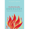 Authentically Emergent: In Search of a Truly Progressive Christianity - Hardcover