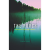 The Porch: Meditations on the Edge of Nature - Hardcover