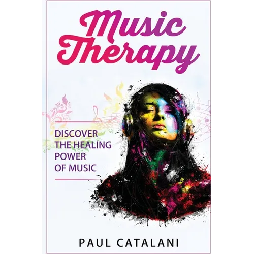 Music Therapy: Discover The Healing Power Of Music - Paperback