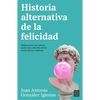 Historia Alternativa de la Felicidad / An Alternative History of Happiness - Paperback