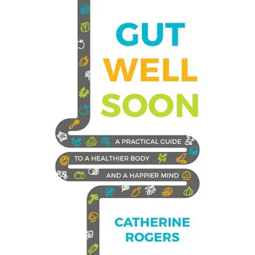 Gut Well Soon: A Practical Guide to a Healthier Body and a Happier Mind - Paperback