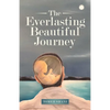 The Everlasting Beautiful Journey - Paperback