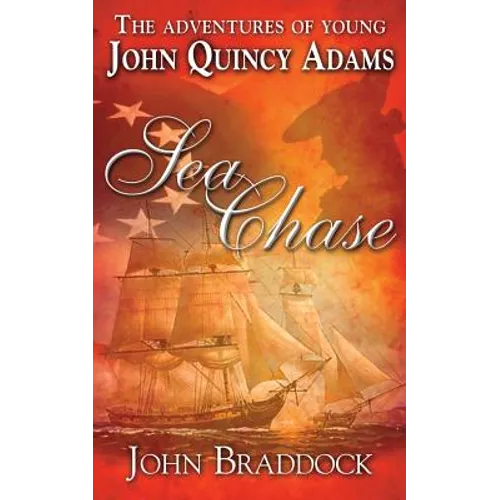 The Adventures of Young John Quincy Adams: Sea Chase - Paperback