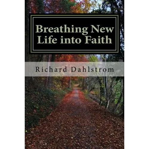 Breathing New Life into Faith: Ancient Spiritual Practices for the 21st Century - Paperback
