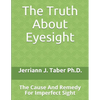 The Truth About Eyesight: The Cause And Remedy For Imperfect Sight - Paperback