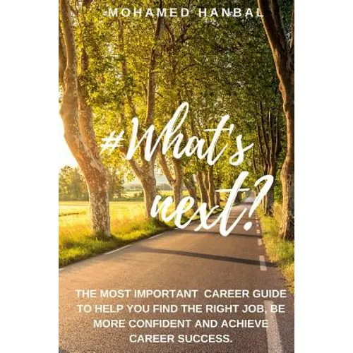 What's next?: The most important career guide to help you find the right job, be more confident, and achieve career success. - Paperback