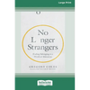 No Longer Strangers: Finding Belonging in a World of Alienation [Standard Large Print] - Paperback