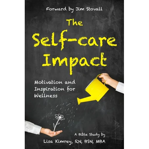 The Self-Care Impact: Motivation and Inspiration for Wellness - Paperback