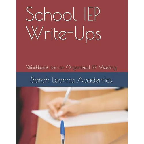 School IEP Write-Ups: Workbook for an Organized IEP Meeting - Paperback