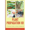 Plant Propagation 101: A Practical Guide In Plant Propagation - Paperback