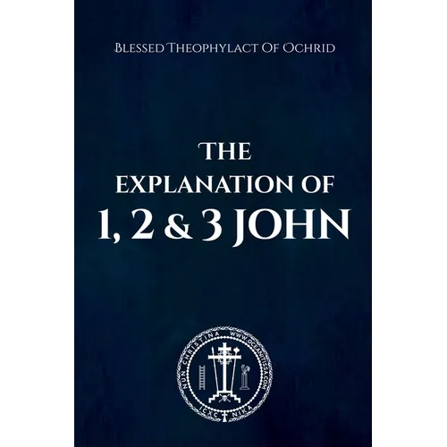 The Explanation of 1, 2 & 3 John - Paperback