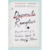 Desperate Remedies: Psychiatry's Turbulent Quest to Cure Mental Illness - Paperback