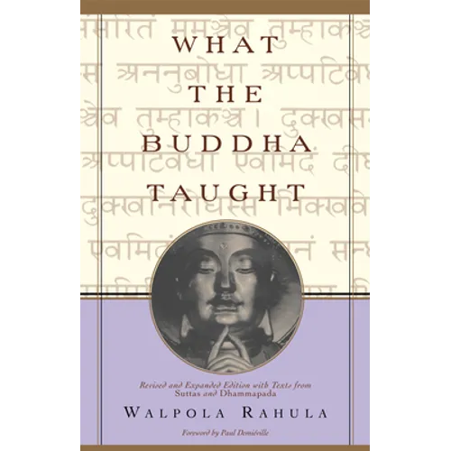 What the Buddha Taught: Revised and Expanded Edition with Texts from Suttas and Dhammapada - Paperback