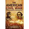 The American Civil War: An Enthralling Overview of the War Between States - Hardcover