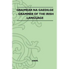 Graimear Na Gaedilge - Grammar of the Irish Language - Paperback