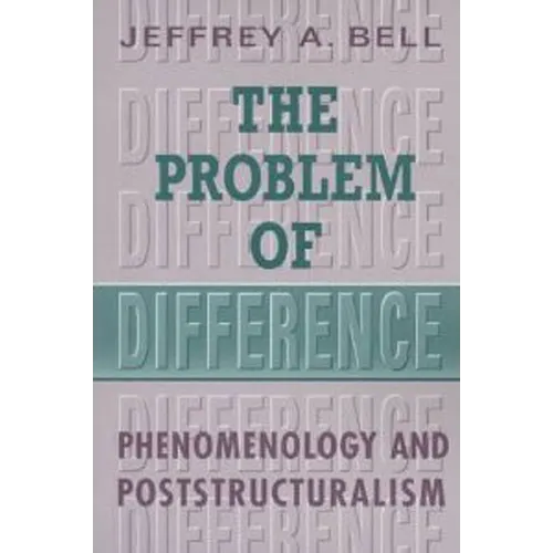 The Problem of Difference: Phenomenology and Poststructuralism - Paperback