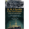 H. M. S Terrible and Her Naval Brigades: A Cruiser & Her Campaigns During the Boer War and Boxer Rebellion-The Commission of H. M. S. Terrible 1898- - Paperback