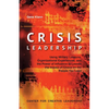 Crisis Leadership: Using Military Lessons, Organizational Experiences, and the Power of Influence to Lessen the Impact of Chaos on the People You Lead - Paperback