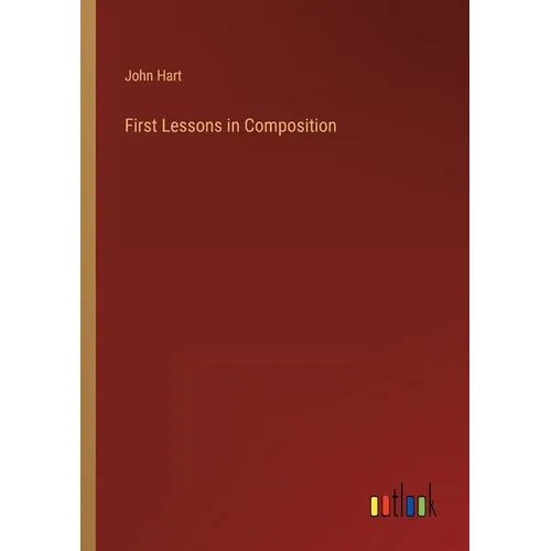 First Lessons in Composition - Paperback