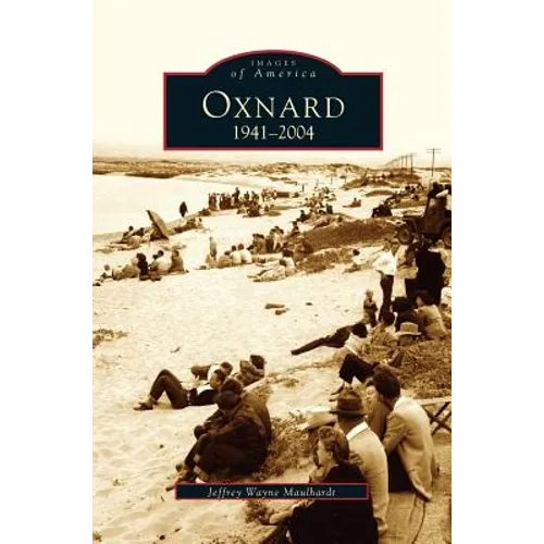 Oxnard, California: 1941-2004 - Hardcover
