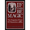 If This Be Magic: The Forgotten Power of Hypnosis - Paperback