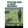 Detector Dogs and Scent Movement: How Weather, Terrain, and Vegetation Influence Search Strategies - Hardcover