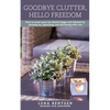 Goodbye Clutter, Hello Freedom: How to Create Space for Danish Hygge and Lifestyle by Cleaning Up, Organizing and Decorating with Care - Paperback