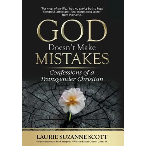 God Doesn't Make Mistakes: Confessions of a Transgender Christian - Hardcover