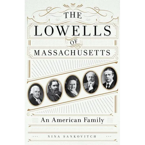 The Lowells of Massachusetts: An American Family - Hardcover