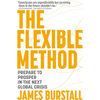 The Flexible Method: Prepare to Prosper in the Next Global Crisis - Paperback