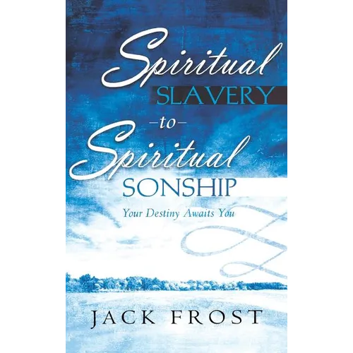 Spiritual Slavery to Spiritual Sonship - Hardcover