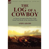 The Log of a Cowboy: a Classic Account of the Days of the Great Trail Herds of the American West - Paperback
