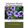 Laboratory Manual for Pharmacognosy: Pharmacognostic characters for bagenners - Paperback