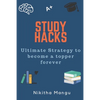 Study Hacks: Ultimate strategy to become a topper forever - Paperback