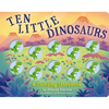 Ten Little Dinosaurs: A Counting Storybook - Board Book