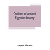 Outlines of ancient Egyptian history - Paperback
