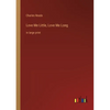 Love Me Little, Love Me Long: in large print - Paperback
