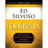 Ekklesia Group Guide: Rediscovering God's Instrument for Global Transformation - Paperback