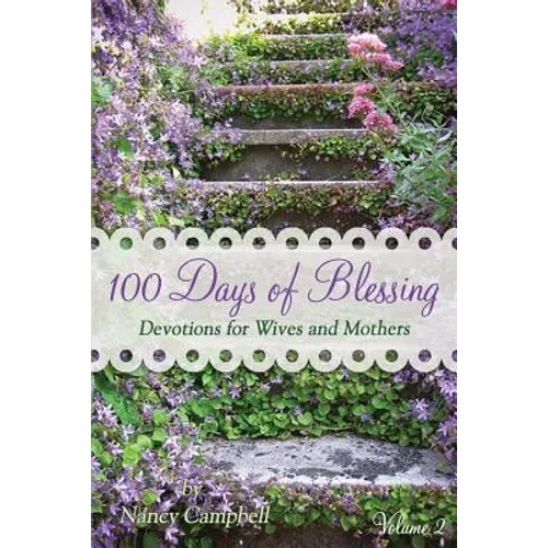 100 Days of Blessing - Volume 2: Devotions for Wives and Mothers - Paperback