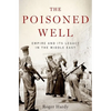 The Poisoned Well: Empire and Its Legacy in the Middle East - Hardcover