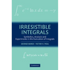 Irresistible Integrals: Symbolics, Analysis and Experiments in the Evaluation of Integrals - Paperback