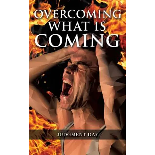 Overcoming What is Coming - Paperback
