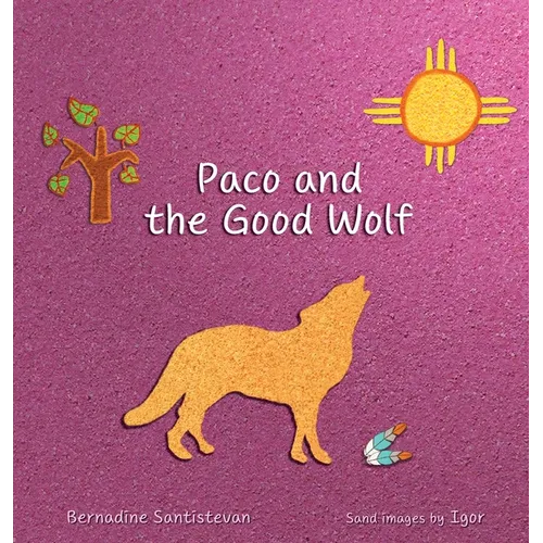Paco and the Good Wolf: A magical story that shows how friendship and love can overcome fear. - Hardcover