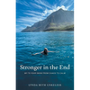 Stronger in the End: My 70 Year Swim from Chaos to Calm - Paperback