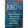 Kingpin: How One Hacker Took Over the Billion-Dollar Cybercrime Underground - Paperback