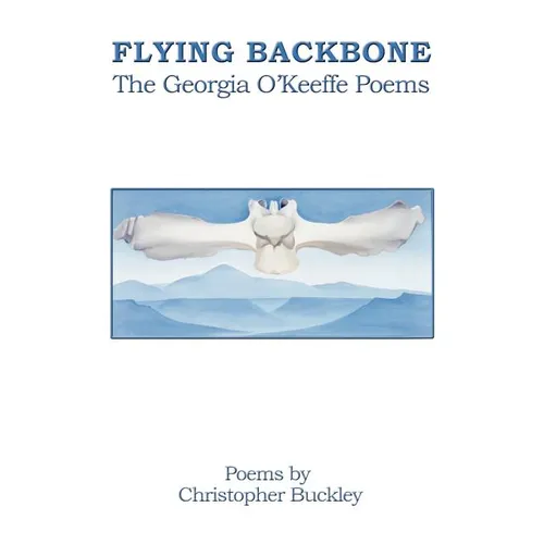 Flying Backbone: The Georgia O'Keeffe Poems - Paperback