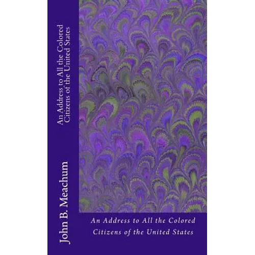 An Address to All the Colored Citizens of the United States - Paperback