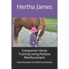 Companion Horse Training Using Positive Reinforcement: Short Routines for Mind and Muscle - Paperback