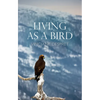 Living as a Bird - Paperback