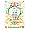 The Wild Year: A Field Guide for Exploring Nature All Around Us - Paperback
